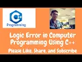Logic Error in Computer Programming Using C