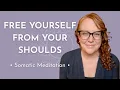 Release Your Shoulds and Supposed Tos A Meditation for Inner Freedom and Authenticity