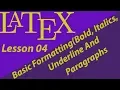 LATEX 04--BASIC FORMATTING Bold underline italics and alignment AND PARAGRAPHS