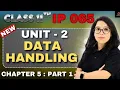Class 11 IP 065 Data Handling Part 1 Datatypes Ch 5 with Practical Score 100 By Barkha Mam