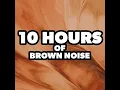 10 Hours of Brown Noise: Dreamy