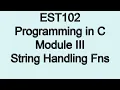 String Handling Functions Module 3 Part 2b KTU EST 102 Programming in C