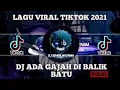 Download Lagu DJ ADA GAJAH DI BALIK BATU SLOW - WALI BAND | DJ VIRAL TIKTOK TERBARU 2021 | DJ SEMBILAN ENAM