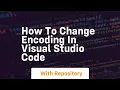 How to change encoding in visual studio code