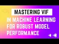 Mastering VIF in Machine Learning for Robust Model Performance