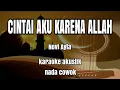 Download Lagu CINTAI AKU KARENA ALLAH - NOVI AYLA - KARAOKE AKUSTIK NADA COWOK (HD AUDIO)
