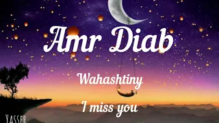 Amr Diab Wahashtiny I Miss You With English Lyrics وحشتيني عمرو دياب مع الترجمة 