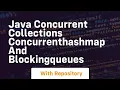 Java concurrent collections concurrenthashmap and blockingqueues