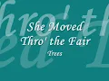 'She Moved Thro' the Fair' ~ Trees