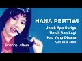 Download Lagu HANA PERTIWI, The Very Best Of : Untuk Apa Curiga - Untuk Apa Lagi - Kau Yang Disana - Setulus Hati
