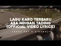Download Lagu #1 - Lagu Karo Terbaru - Asa Ndigan Tading (Official Video Lyrics) 