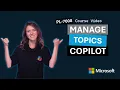 Manage topics in Microsoft Copilot Studio PL-7008 Episode 2