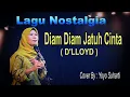 Download Lagu LAGU NOSTALGIA - DIAM DIAM JATUH CINTA - D'LLOYD - COVER BY : YOYO SUHARTI