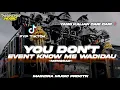 Download Lagu DJ YOU DON'T EVENT KNOW ME WADIDAU X STYLE PARTY X DROP KANE ❗||BY MAINDRA MUSIC PRDCTN
