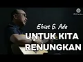 Ebiet G. Ade - Untuk Kita Renungkan - (Lirik)GN Lyrics