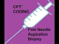 CPT Coding Fine Needle Aspiration Biopsies