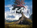 We'll Meet Again - TheFatRat & Laura Brehm