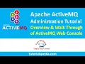 Apache ActiveMQ Administration Tutorial ActiveMQ Web Console Demo ActiveMQ Beginners Tutorial