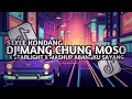Download Lagu DJ MANG CHUNG MOSO X STARLIGHT X MASHUP ABANGKU SAYANG STYLE KONDANG SLOWED REVERB