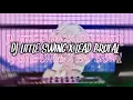Download Lagu DJ LITTLE SWING X LEAD BRUTAL JEDAG JEDUG ENAXXEUN