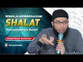 Download Lagu Ancaman Orang Yang Meninggalkan Shalat Secara Sengaja - Ust Khalid Basalamah