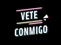 Vete Conmigo (2022 Remasterizado)
