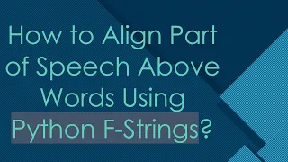 How to Align Part of Speech Above Words Using Python F-Strings