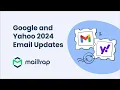 Breaking 2024 Google and Yahoo Email Updates Explained - by Mailtrap