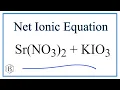 How to Write the Net Ionic Equation for Sr NO3 2 KIO3 Sr IO3 2 KNO3