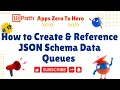 How to Create Reference JSON Schema Data Queues in UiPath Apps UiPath Apps Zero to Hero -