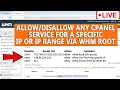 LIVE Disallow cPanel login page from a specific IP or IP range via WHM root