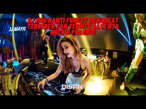 Download MP3 DJ MUGWANTI FUNKOT DOWNBEAT TERKEREN DAN TERHITS BASS NYA NGERIII PARAH!!!