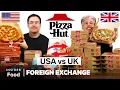 US vs UK Pizza Hut Foreign Exchange Food Wars