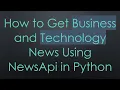 How to Get Business and Technology News Using NewsApi in Python