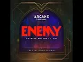 Enemy (from the series Arcane League of Legends)