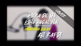 Download Mera dil bhi kitna pagal hai-Indahnya bulan | Cover By Abi Rafdi MP3