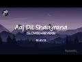 Download Lagu Aaj Dil Shaayraana [Slowed+Reverb] - Arijit Singh | Text Audio | Rockyeditz_
