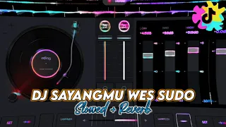 Download DJ SAYANGMU WES SUDO MENGKANE VIRAL TIKTOK‼️ ( Slowed \u0026 Reverb ) 🎶🎧 MP3
