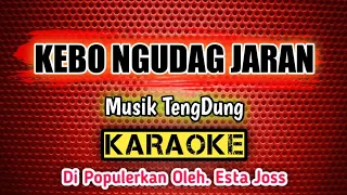 Download KEBO NGUDAG JARAN _ KARAOKE _ Musik TengDung _ Di Populerkan Oleh. Esta Joss MP3