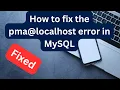 FIXED How to resolve PMA localhost issues in phpMyAdmin Solving the PMA localhost