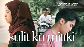 Aprilian ft Tryana -  SULIT KU MILIKI ( Official Music Video )