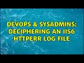 DevOps SysAdmins Deciphering an IIS6 Httperr log file