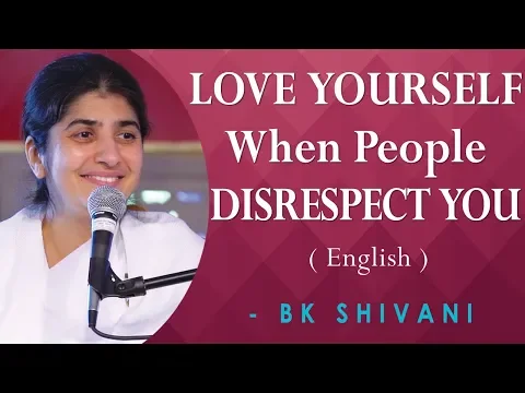 Download MP3 LOVE YOURSELF When People DISRESPECT YOU: Part 3: BK Shivani at Novato, California (English)