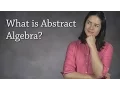 What is Abstract Algebra Modern Algebra