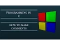 HOW TO MAKE COMMENTS - C PROGRAMMING TUTORIAL 4