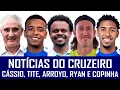 Lagu NOTÍCIAS DO CRUZEIRO: TITE, ARROYO, CÁSSIO, RYAN GUILHERME, EDUARDO PAPE E TÍTULO DA COPINHA