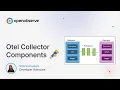 Otel Collector Components Receivers Processors and Exporters Explained