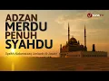 Download Lagu ADZAN MERDU PENUH SYAHDU: SUARA MERDU ADZAN MAGHRIB, ISYA, DZUHUR, DAN ASHAR