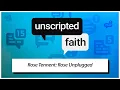 Unscripted Faith Rose Tennent Rose Unplugged