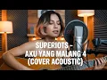 Lagu SUPERIOTS - AKU YANG MALANG 4 (COVER ACOUSTIC) By Tumbuh Dewasa Project 